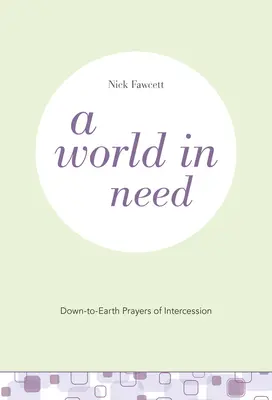 Un mundo necesitado: Oraciones de intercesión con los pies en la tierra - A World in Need: Down-to-Earth Prayers of Intercession