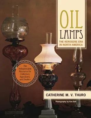 Lámparas de aceite: La era del queroseno en Norteamérica - Oil Lamps: The Kerosene Era in North America