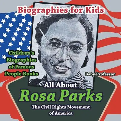 Biografías para niños - Todo sobre Rosa Parks: El Movimiento por los Derechos Civiles de América - Libros infantiles de Biografías de personajes famosos - Biographies for Kids - All about Rosa Parks: The Civil Rights Movement of America - Children's Biographies of Famous People Books