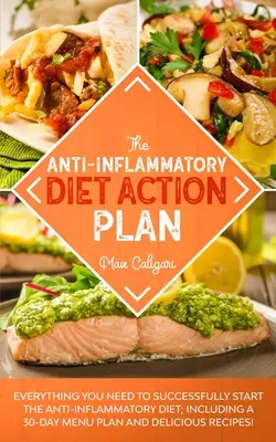 El Plan de Acción de la Dieta Antiinflamatoria: Todo lo que necesita para comenzar con éxito la dieta antiinflamatoria; incluye un plan de menús de 30 días y delicio - The Anti-Inflammatory Diet Action Plan: Everything You Need to Successfully Start the Anti-Inflammatory Diet; Including a 30-Day Menu Plan and Delicio