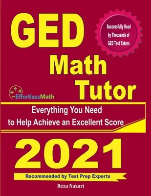 Tutor de Matemáticas GED: Todo lo que necesita para ayudar a lograr una puntuación excelente - GED Math Tutor: Everything You Need to Help Achieve an Excellent Score