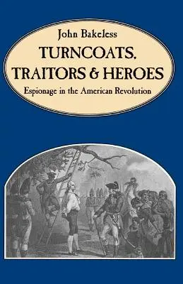 Tránsfugas, traidores y héroes: el espionaje en la Revolución Americana - Turncoats, Traitors and Heroes: Espionage in the American Revolution