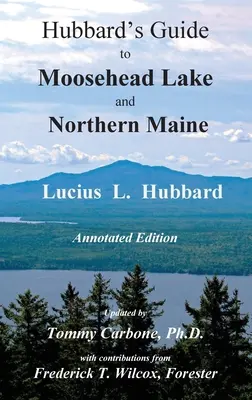 Hubbard's Guide to Moosehead Lake and Northern Maine - Edición comentada - Hubbard's Guide to Moosehead Lake and Northern Maine - Annotated Edition