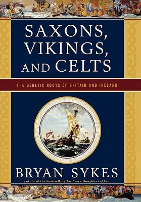 Sajones, vikingos y celtas: Las raíces genéticas de Gran Bretaña e Irlanda - Saxons, Vikings, and Celts: The Genetic Roots of Britain and Ireland