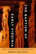 Baptism of Early Virginia: Cómo el cristianismo creó la raza - Baptism of Early Virginia: How Christianity Created Race