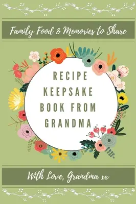 Recipe Keepsake Journal From Grandma: Crea tu propio libro de recetas - Recipe Keepsake Journal From Grandma: Create Your Own Recipe Book