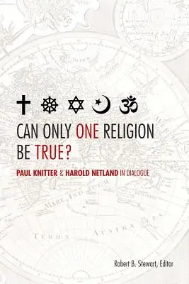 ¿Puede haber una sola religión verdadera?: Paul Knitter y Harold Netland en diálogo - Can Only One Religion Be True?: Paul Knitter and Harold Netland in Dialogue