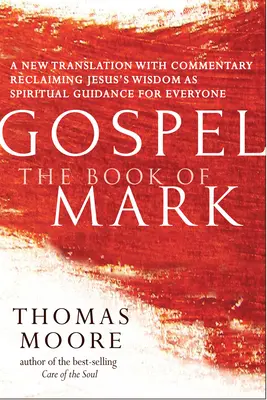 Evangelio--El libro de Marcos: una nueva traducción con comentarios--Espiritualidad de Jesús para todos - Gospel--The Book of Mark: A New Translation with Commentary--Jesus Spirituality for Everyone