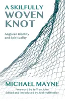 Un nudo hábilmente tejido: Identidad y espiritualidad anglicanas - A Skilfully Woven Knot: Anglican Identity and Spirituality