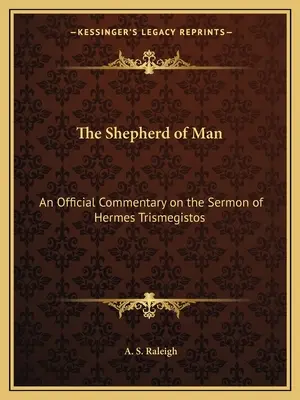 El Pastor del Hombre: Un Comentario Oficial al Sermón de Hermes Trismegistos - The Shepherd of Man: An Official Commentary on the Sermon of Hermes Trismegistos