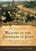 Siguiendo las huellas de Jesús: Un viaje por las tierras y las lecciones de Cristo - Walking in the Footsteps of Jesus: A Journey Through the Lands and Lessons of Christ