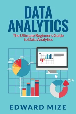 Análisis de datos: La guía definitiva para principiantes de la analítica de datos - Data Analytics: The Ultimate Beginner's Guide to Data Analytics