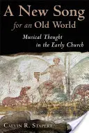 Un canto nuevo para un mundo viejo: El pensamiento musical en la Iglesia primitiva - A New Song for an Old World: Musical Thought in the Early Church