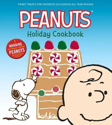 The Peanuts Holiday Cookbook: Dulces manjares para las ocasiones favoritas de todo el año - The Peanuts Holiday Cookbook: Sweet Treats for Favorite Occasions All Year Round