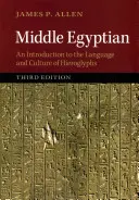 Egipcio Medio: Introducción a la lengua y la cultura de los jeroglíficos - Middle Egyptian: An Introduction to the Language and Culture of Hieroglyphs