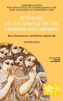 Economía al servicio del carisma y de la misión. Boni dispensatores multiformis grati Dei - Economy at the Service of the Charism and Mission. Boni dispensatores multiformis grati Dei