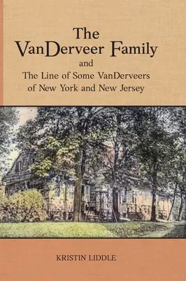 La familia VanDerveer y el linaje de algunos VanDerveer de Nueva York y Nueva Jersey - The VanDerveer Family and The Line of Some VanDerveers of New York and New Jersey