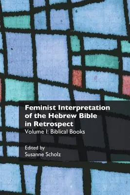 La interpretación feminista de la Biblia hebrea en retrospectiva: I. Libros bíblicos - Feminist Interpretation of the Hebrew Bible in Retrospect: I. Biblical Books