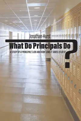 ¿Qué hacen los directores? Un estudio sobre el trabajo de un director y el tiempo que lleva hacerlo - What Do Principals Do?: A Study of a Principal's Job and How Long It Takes To Do It