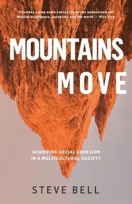 Mountains Move: Achieving Social Cohesion in a Multicultural Society (Libro en rústica) - Examina nuestra vida y psique nacionales para modelar el resp - Mountains Move: Achieving Social Cohesion in a Multicultural Society (Paperback) - Examines our National Life and Psyche to Model Resp