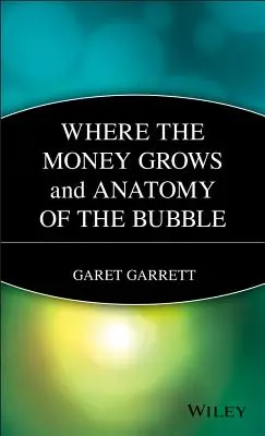 Dónde crece el dinero y anatomía de la burbuja - Where the Money Grows and Anatomy of the Bubble