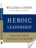 Liderazgo heroico: Liderar con integridad y honor - Heroic Leadership: Leading with Integrity and Honor