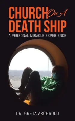 Iglesia en un barco de la muerte: Una experiencia milagrosa personal - Church on a Death Ship: A Personal Miracle Experience