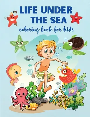 La Vida Bajo el Mar: Libro para colorear superdivertido para niños a partir de 4 años, criaturas marinas y vida submarina, - Life Under The Sea: Super Fun Coloring Book for Kids Ages 4+, Sea Creatures & Underwater Marine Life,
