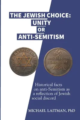 La elección judía: Unidad o antisemitismo Datos históricos sobre el antisemitismo como reflejo de la discordia social judía - The Jewish Choice: Unity or Anti-Semitism: Historical facts on anti-Semitism as a reflection of Jewish social discord