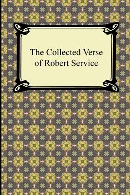 La colección de versos de Robert Service - The Collected Verse of Robert Service