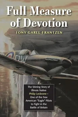 La medida de la devoción: La conmovedora historia de Philip Leckrone, nativo de Illinois, uno de los pocos pilotos del American Eagle