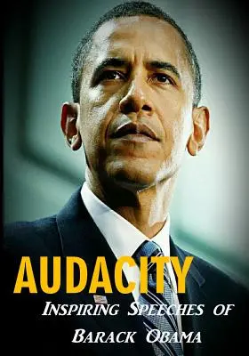 Audacia: Discursos inspiradores de Barack Obama - Audacity: Inspiring Speeches of Barack Obama