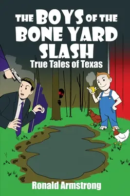 Los chicos del tajo de Bone Yard: Historias reales de Texas - The Boys of the Bone Yard Slash: True Tales of Texas