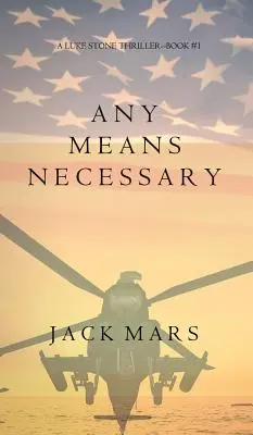 Any Means Necessary (Un thriller de Luke Stone - Libro nº 1) - Any Means Necessary (a Luke Stone Thriller-Book #1)