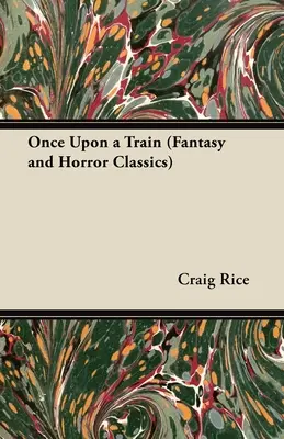 Érase una vez un tren (Clásicos de fantasía y terror) - Once Upon a Train (Fantasy and Horror Classics)