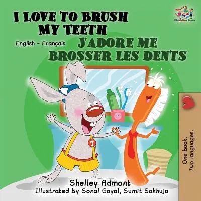 Me encanta cepillarme los dientes J'adore me brosser les dents: Libro bilingüe inglés francés - I Love to Brush My Teeth J'adore me brosser les dents: Bilingual book English French