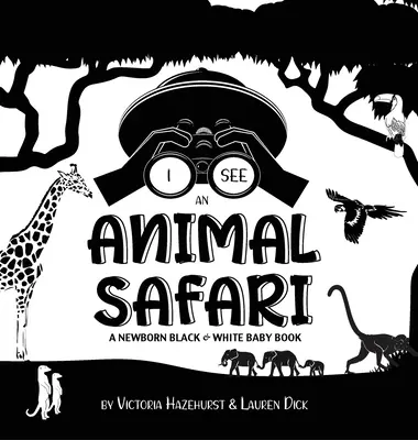 Veo Animales de Safari: Un libro para bebés recién nacidos en blanco y negro (Diseño y patrones de alto contraste) (Jirafa, Elefante, León, Tigre, Mono, Cebra, an - I See Safari Animals: A Newborn Black & White Baby Book (High-Contrast Design & Patterns) (Giraffe, Elephant, Lion, Tiger, Monkey, Zebra, an