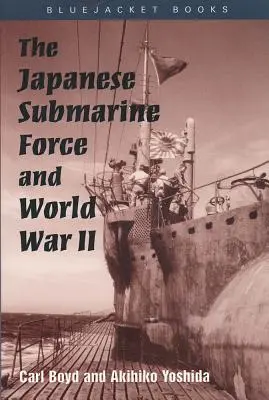 La fuerza submarina japonesa y la Segunda Guerra Mundial - The Japanese Submarine Force and World War II