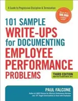 101 Ejemplos de Escritos para Documentar Problemas de Rendimiento de los Empleados: Guía para la disciplina progresiva y el despido - 101 Sample Write-Ups for Documenting Employee Performance Problems: A Guide to Progressive Discipline and Termination