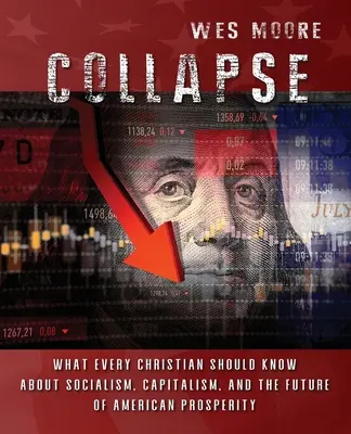 Colapso: Lo que todo cristiano debe saber sobre el socialismo, el capitalismo y el futuro de la prosperidad estadounidense - Collapse: What every Christian should know about socialism, capitalism, and the future of American prosperity