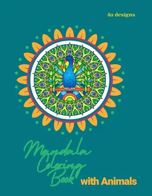 Mandala Coloring Book for Kids: Mandala Coloring Book: Un libro para colorear para niños con mandalas divertidos, fáciles y relajantes con animales para niños, niñas y adultos. - Mandala Coloring Book for Kids: Mandala Coloring Book: A Kids Coloring Book with Fun, Easy, and Relaxing Mandalas with Animals for Boys, Girls, and Be