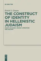 La construcción de la identidad en el judaísmo helenístico: Essays on Early Jewish Literature and History - The Construct of Identity in Hellenistic Judaism: Essays on Early Jewish Literature and History