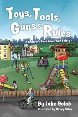 Juguetes, herramientas, armas y reglas: Un libro para niños sobre la seguridad con las armas - Toys, Tools, Guns & Rules: A Children's Book About Gun Safety