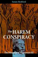 La conspiración del harén: El asesinato de Ramsés III - The Harem Conspiracy: The Murder of Ramesses III