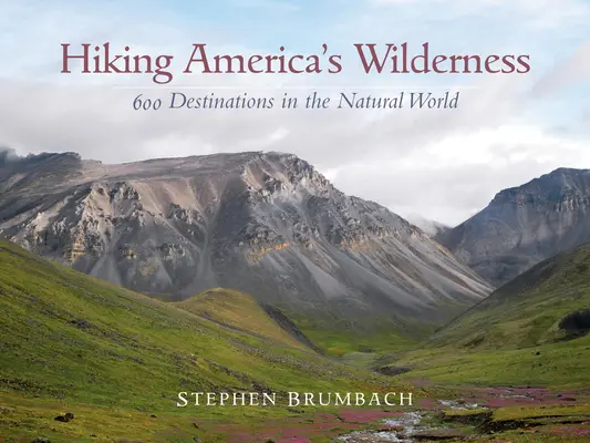 Hiking America's Wilderness: 600 destinos en la naturaleza - Hiking America's Wilderness: 600 Destinations in the Natural World