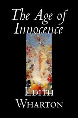 La edad de la inocencia de Edith Wharton, Ficción, Clásicos, Romance, Terror - The Age of Innocence by Edith Wharton, Fiction, Classics, Romance, Horror