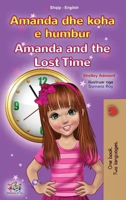 Amanda y el tiempo perdido (Libro bilingüe albanés-inglés para niños) - Amanda and the Lost Time (Albanian English Bilingual Book for Kids)