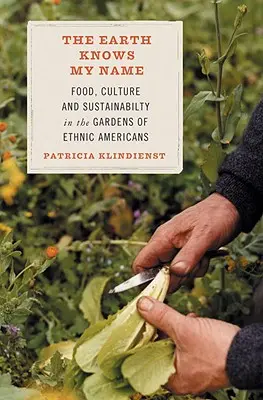 La Tierra sabe mi nombre: Alimentación, cultura y sostenibilidad en los huertos de las etnias americanas - The Earth Knows My Name: Food, Culture, and Sustainability in the Gardens of Ethnic Americans