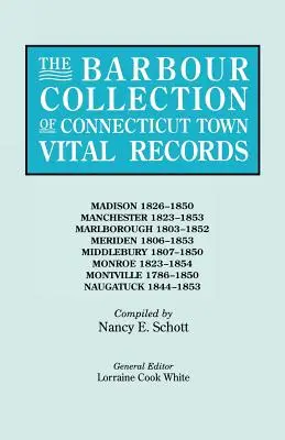 The Barbour Collection of Connecticut Town Vital Records. Volume 25: Madison 1826-1850, Manchester 1823-1853, Marlborough 1803-1852, Meriden 1806-1853