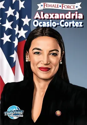 Fuerza Femenina: Alexandria Ocasio-Cortez - Female Force: Alexandria Ocasio-Cortez